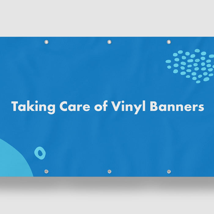 Tips for Taking Care of Your Vinyl Banner